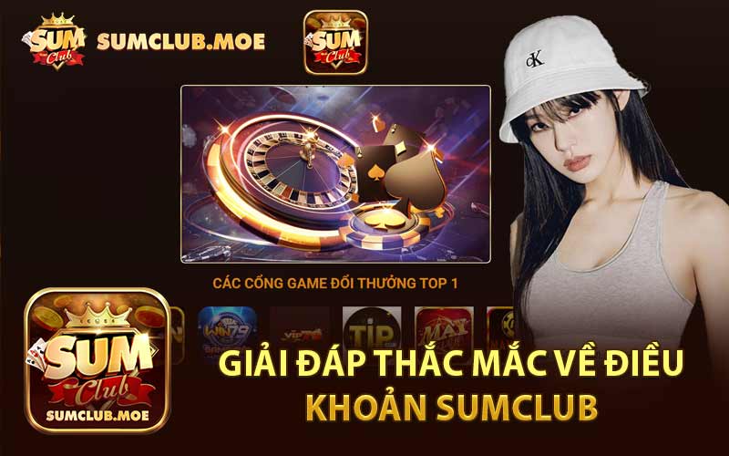 Giải Đáp Thắc Mắc Về Điều Khoản SumClub